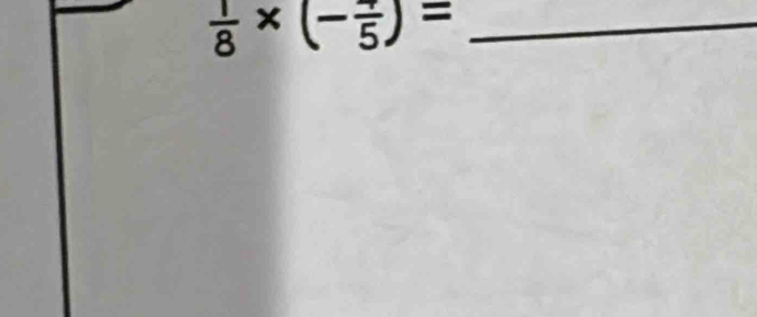  1/8 * (-frac 5)= _