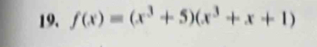 f(x)=(x^3+5)(x^3+x+1)