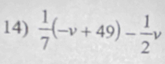  1/7 (-v+49)- 1/2 v