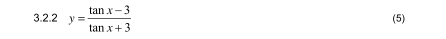  y= (tan x-3)/tan x+3  (5)