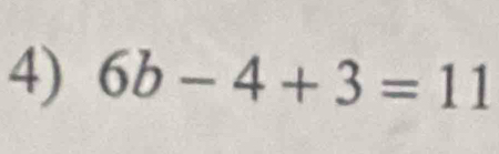 6b-4+3=11