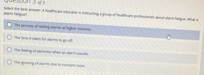 Solved: alarm fatigue? Select the best answer: A healthcare educator is ...