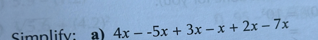 Simplify: a) 4x--5x+3x-x+2x-7x