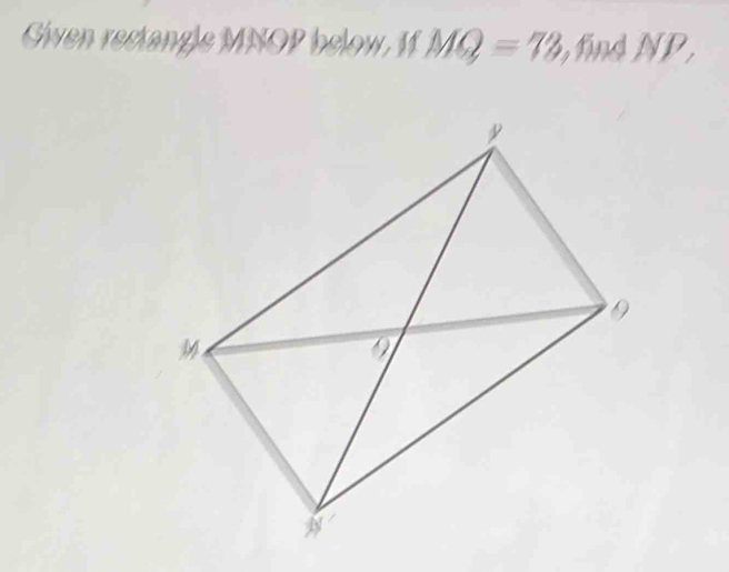 Giwen rectangle MNOP below, 11 MQ=73 find NP,