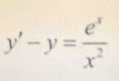 y'-y= e^x/x^2 