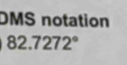 DMS notation
82.7272°