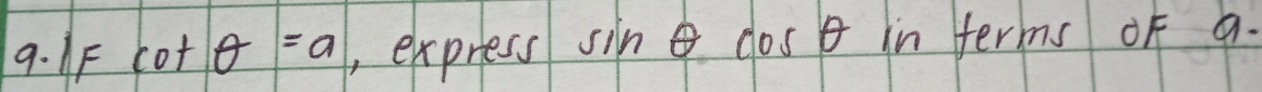 1F cot θ =a , express sin dos in terms of a.