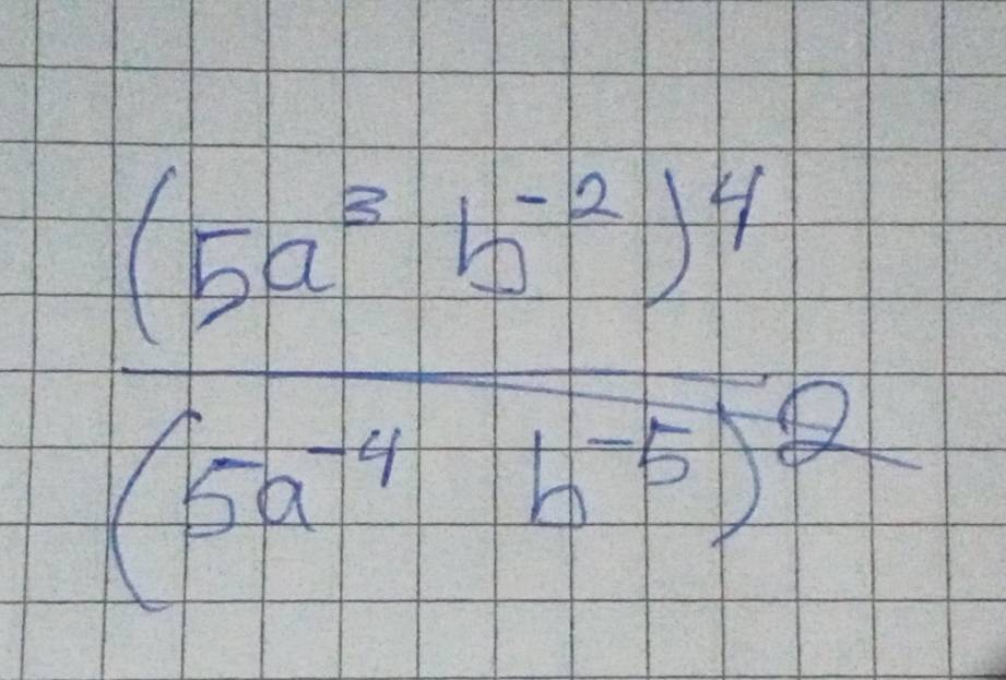 frac (5a^3b^(-2))^34 (5a^(-4)1a^(5)2endarray) 