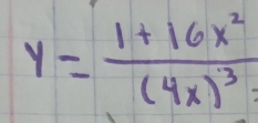 y=frac 1+16x^2(4x)^3