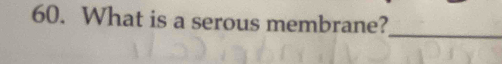 What is a serous membrane? 
_