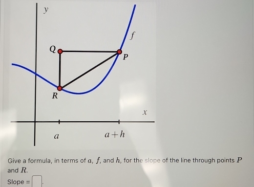 the line through points P
and R.
Slop e=□ .