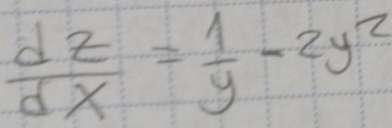  dz/dx = 1/y -2y^2