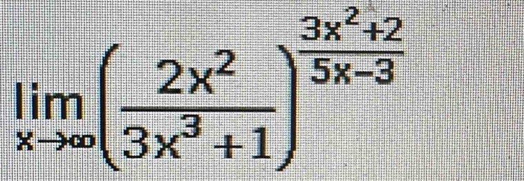 limlimits _xto ∈fty ( 2x^2/3x^3+1 )^ (3x^2+2)/5x-3 