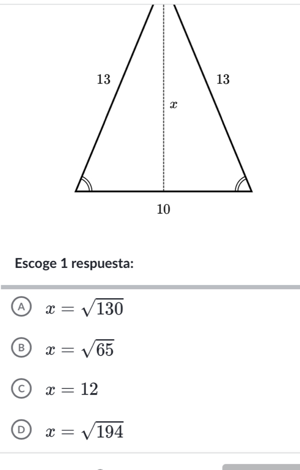 Escoge 1 respuesta:
a x=sqrt(130)
B x=sqrt(65)
a x=12
D x=sqrt(194)