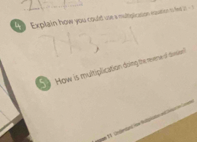 Explain how you could use a multiplication equation to find 21 - 
Sy How is multiplication doing the revene of dentina 
esson 11 . Understand) Foe