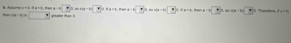 Assume c<0</tex> 、 If a , then a-b| v 0, so c(a-b)□ D. If a=b , then a-b□ 0,so c(a-b) v D. If a>b , then a-b□ 0, soc(a-b)□ 0. Therefore, dc<0</tex>. 
then c(a-b) is □ - greater than 0.