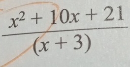  (x^2+10x+21)/(x+3) 