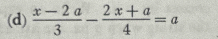  (x-2a)/3 - (2x+a)/4 =a