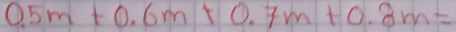 0.5m+0.6m+0.7m+0.8m=