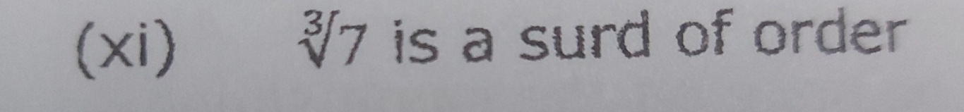 (xi)
sqrt[3](7) is a surd of order