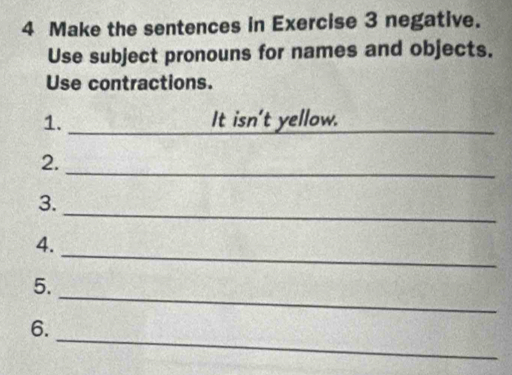 Solved: Make the sentences in Exercise 3 negative. Use subject pronouns ...