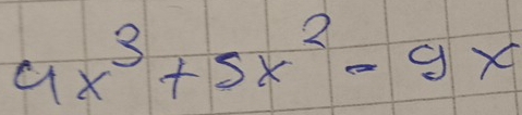 4x^3+5x^2-9x