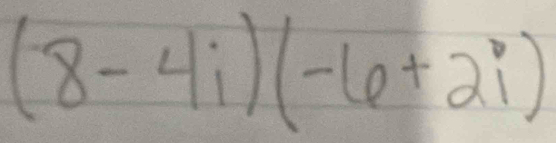 (8-4i)(-6+2i)