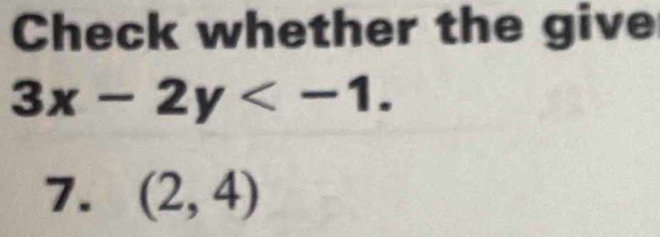 Check whether the give
3x-2y . 
7. (2,4)