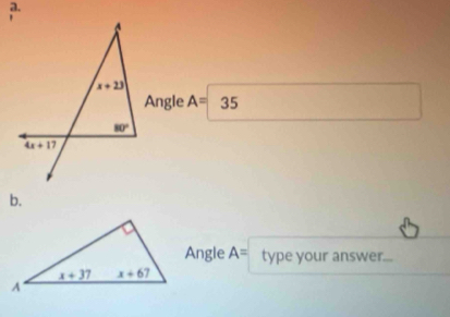 Angle A= 35
b.
Angle A= type your answer...