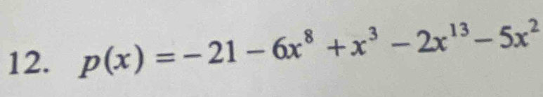 p(x)=-21-6x^8+x^3-2x^(13)-5x^2