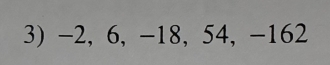 -2, 6, -18, 54, -162