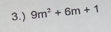 3.) 9m^2+6m+1