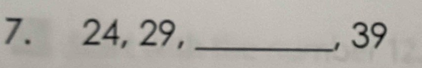 24, 29, _, 39