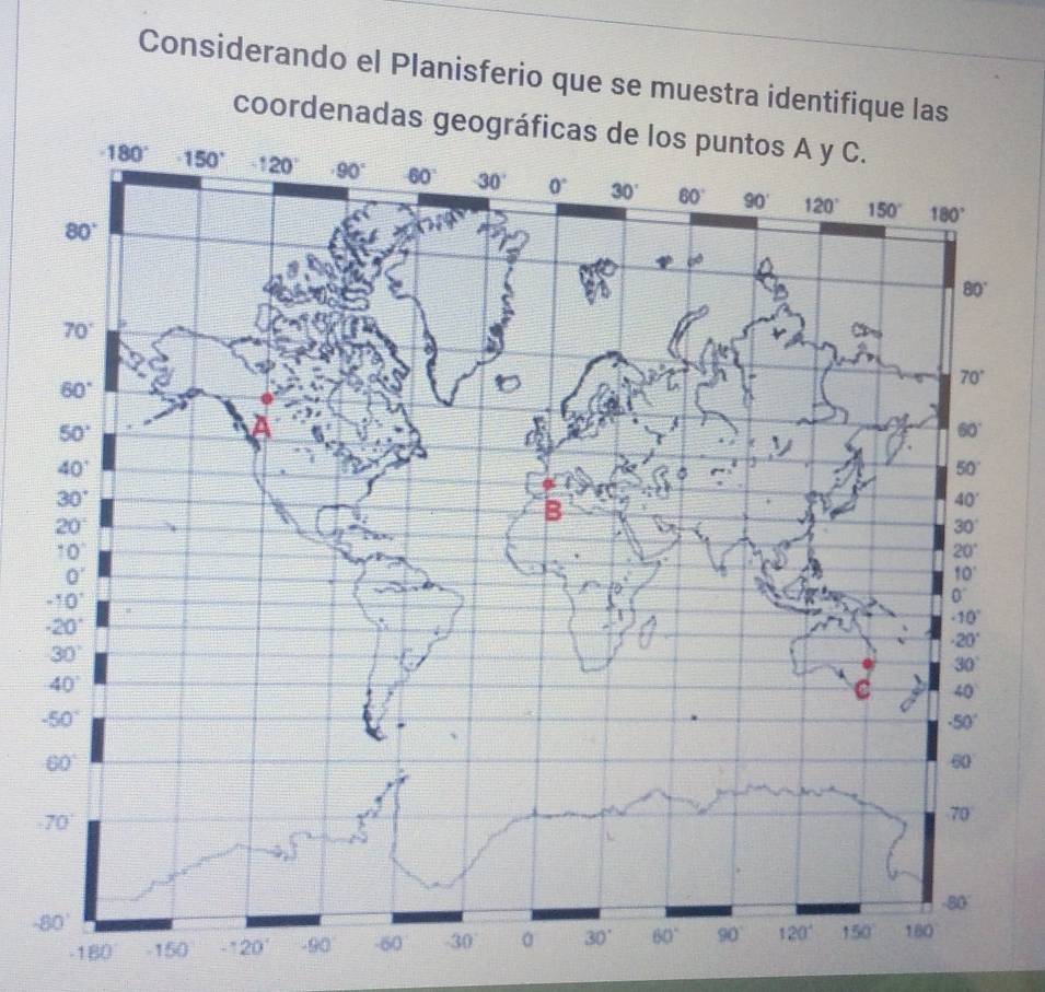 Considerando el Planisferio que se muestra identifique las
coordenada
180° -150 120°