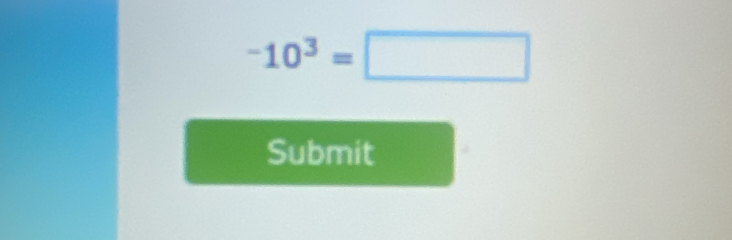 -10^3=□
Submit