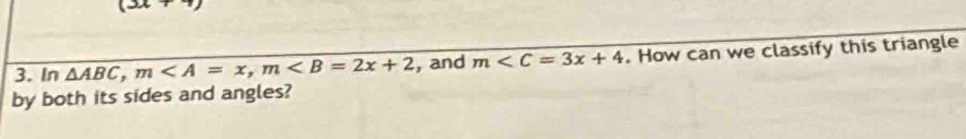 In overline △ ABC, m, m , and m . How can we classify this triangle 
by both its sides and angles?