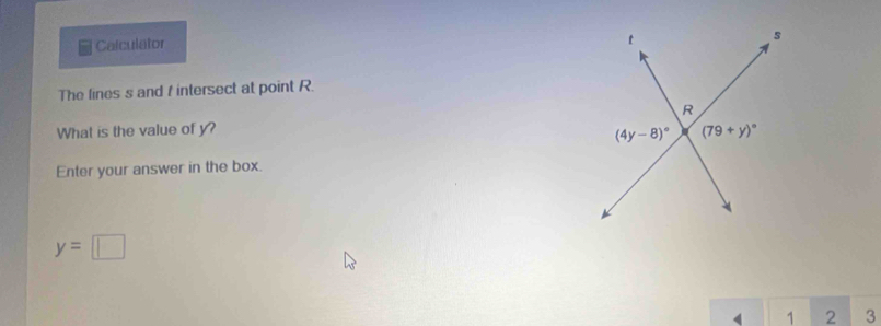Calculator
The lines s and f intersect at point R.
What is the value of y? 
Enter your answer in the box.
y=□
1 2 3
