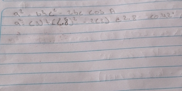 a^2=b^2c^2-2bccos A
a^2=(3)+((-8)^2-2(3) 2. 8 C 042°