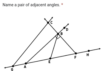 Name a pair of adjacent angles. *