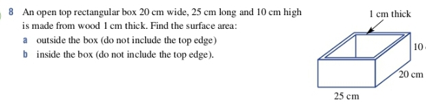 Solved: An open top rectangular box 20 cm wide, 25 cm long and 10 cm ...