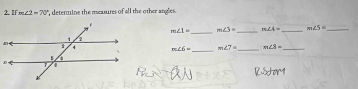 If m∠ 2=70° , determine the measures of all the other angles.
m∠ 1= _ m∠ 3= _ m∠ 4= _ m∠ 5= _ 
_ m∠ 8= _
m∠ 6= _ m∠ 7=