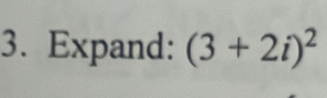 Expand: (3+2i)^2