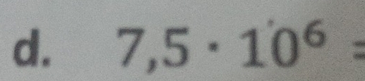 7,5· 10^6=