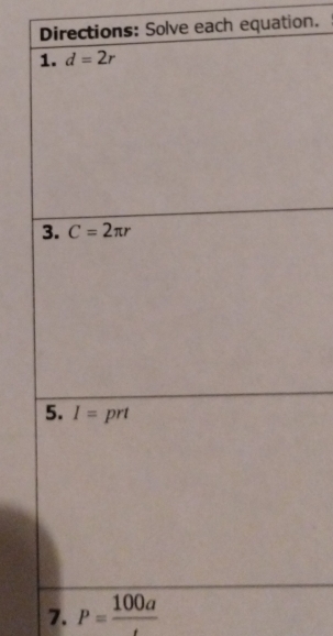 ctions: Solve each equation.
7. P= 100a/t 