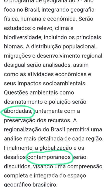 programa de geograna do 1^- ano 
foca no Brasil, integrando geografia 
física, humana e econômica. Serão 
estudados o relevo, clima e 
biodiversidade, incluindo os principais 
biomas. A distribuição populacional, 
migrações e desenvolvimento regional 
desigual serão analisados, assim 
como as atividades econômicas e 
seus impactos socioambientais. 
Questões ambientais como 
desmatamento e poluição serão 
abordadas, juntamente com a 
preservação dos recursos. A 
regionalização do Brasil permitirá uma 
análise mais detalhada de cada região. 
Finalmente, a globalização e os 
desafios contemporâneos serão 
discutidos, visando uma compreensão 
completa e integrada do espaço 
geográfico brasileiro.