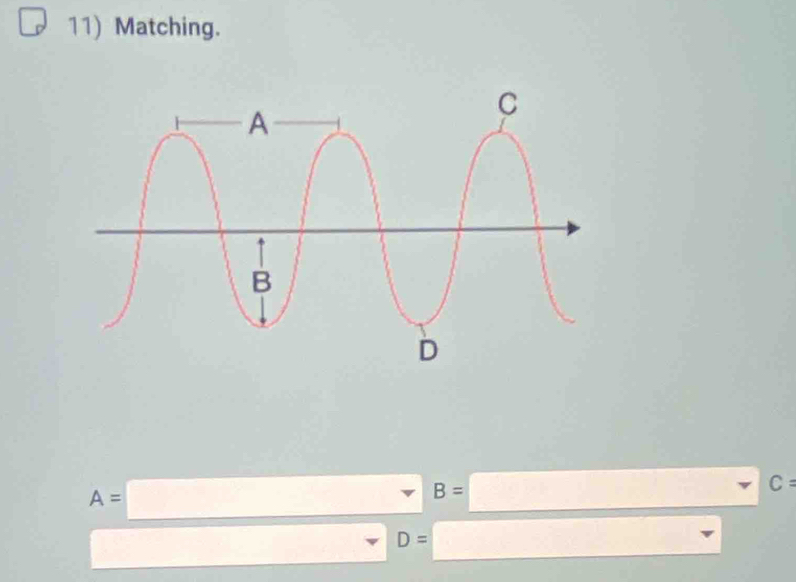 Matching.
A=□ B=□ C=
D=□