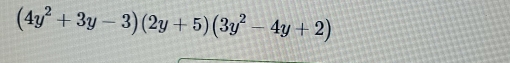 (4y^2+3y-3)(2y+5)(3y^2-4y+2)