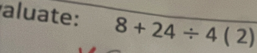 aluate:
8+24/ 4(2)