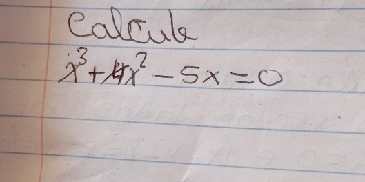 colcul
x^3+4x^2-5x=0