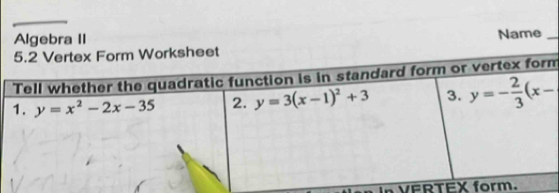 Algebra II Name_
m
VERTEX form.